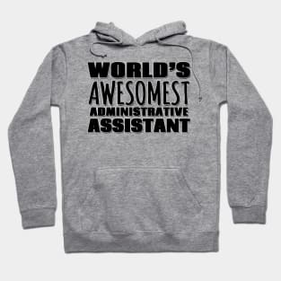 World's Awesomest Administrative Assistant Hoodie